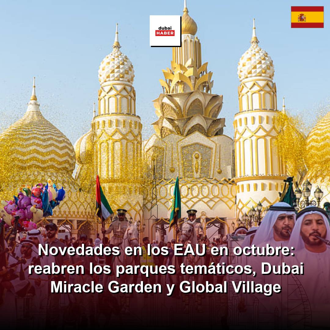 Novedades en los EAU en octubre: reabren los parques temáticos, Dubai Miracle Garden y Global Village