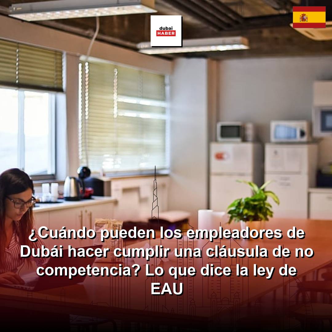 ¿Cuándo pueden los empleadores de Dubái hacer cumplir una cláusula de no competencia? Lo que dice la ley de EAU