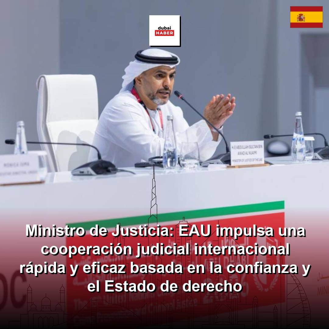 Ministro de Justicia: EAU impulsa una cooperación judicial internacional rápida y eficaz basada en la confianza y el Estado de derecho