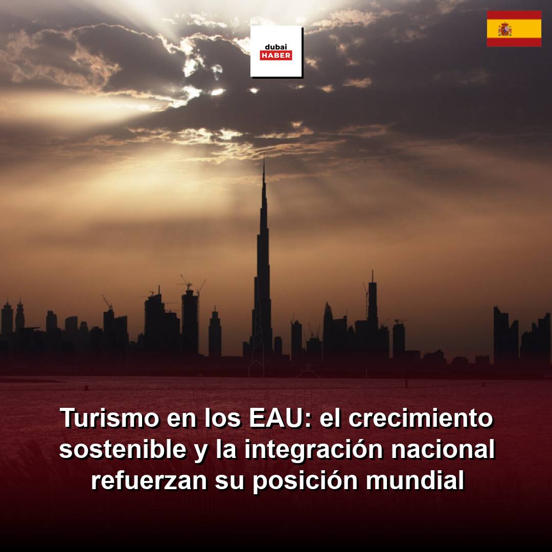 Turismo en los EAU: el crecimiento sostenible y la integración nacional refuerzan su posición mundial