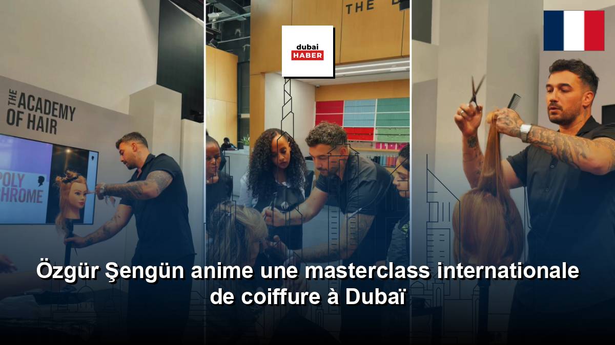 Özgür Şengün anime une masterclass internationale de coiffure à Dubaï