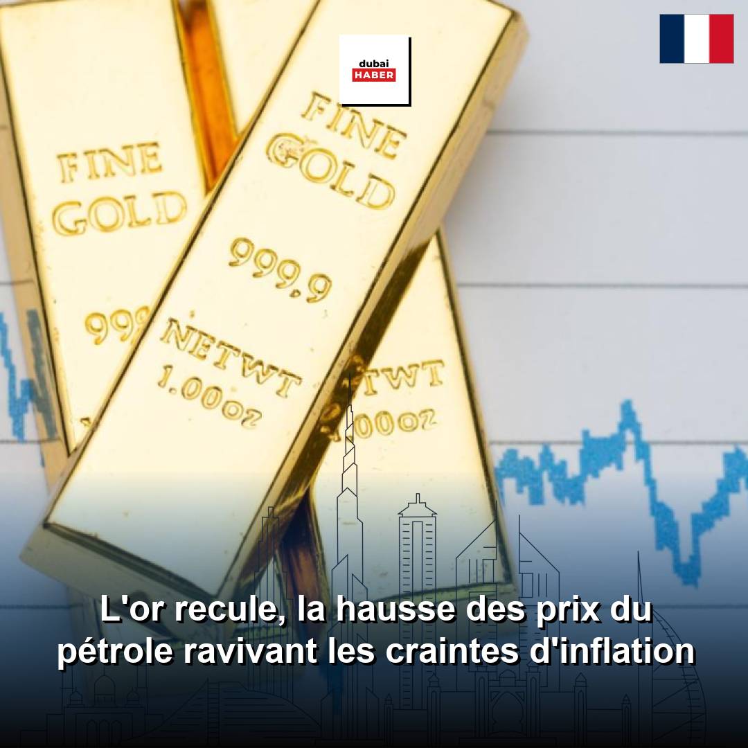 L'or recule, la hausse des prix du pétrole ravivant les craintes d'inflation