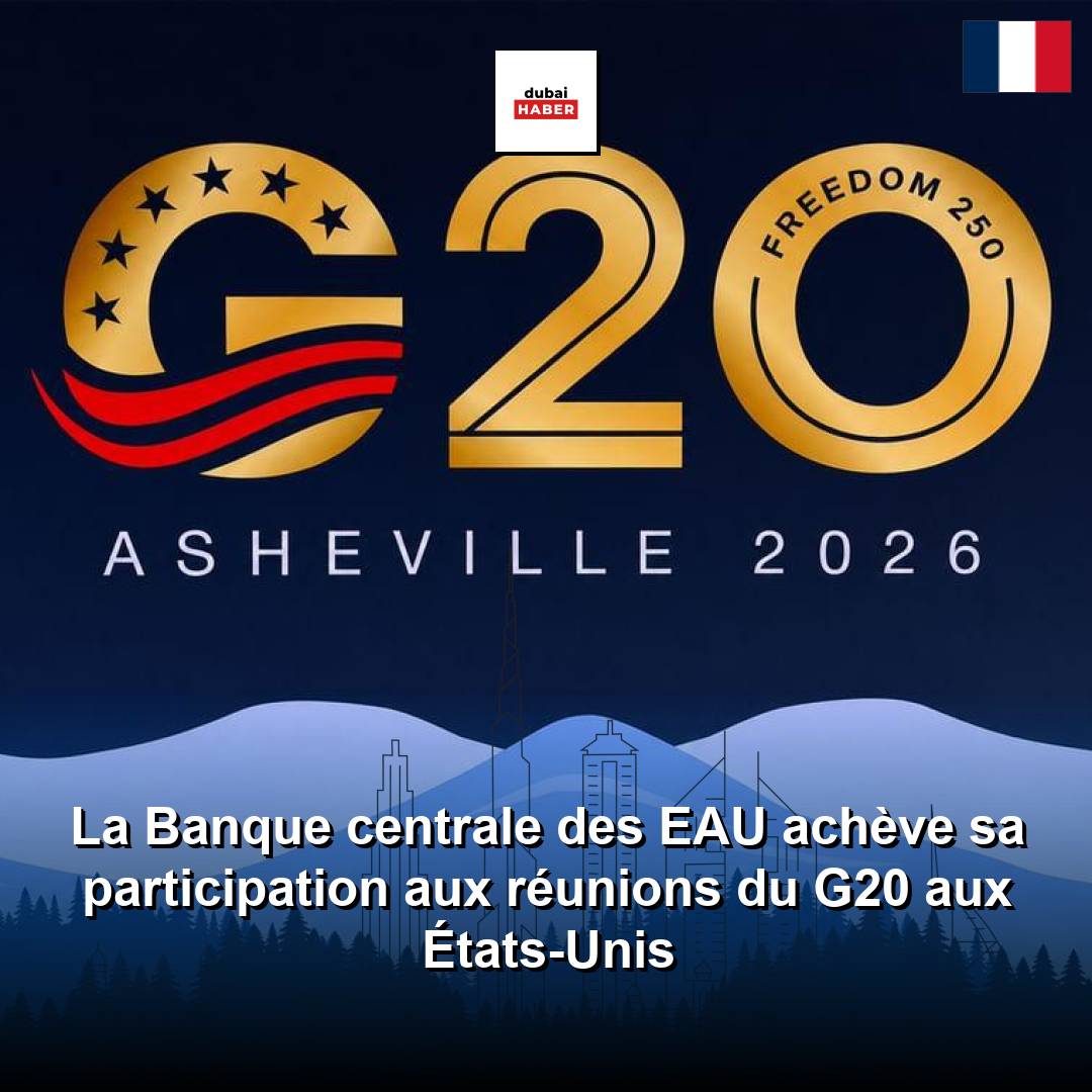 La Banque centrale des EAU achève sa participation aux réunions du G20 aux États-Unis
