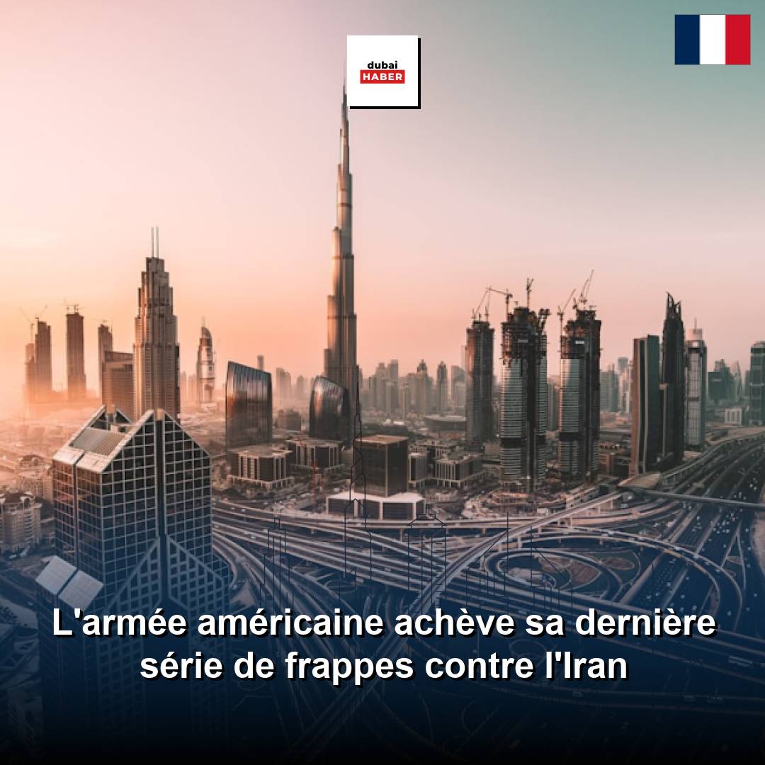 L'armée américaine achève sa dernière série de frappes contre l'Iran