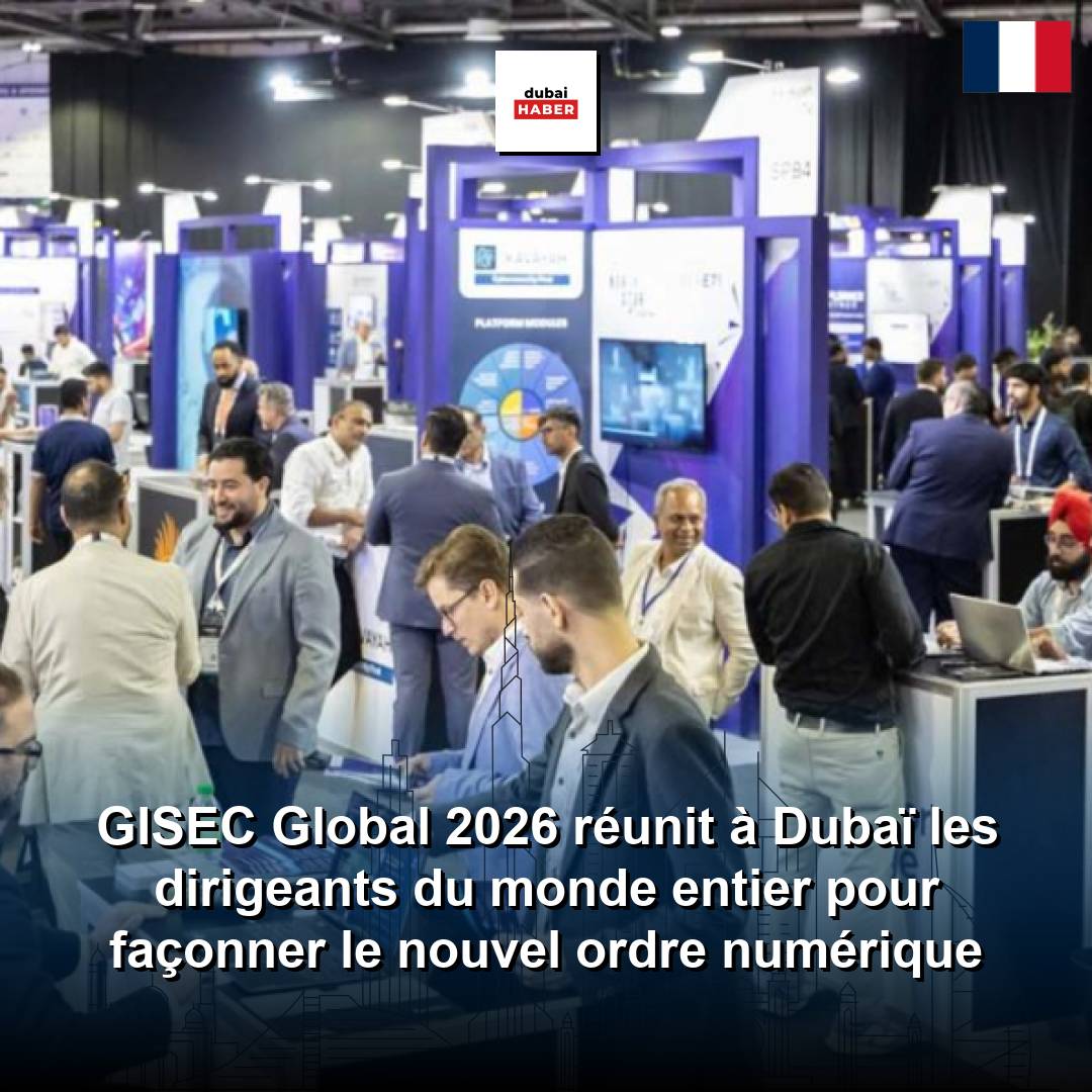 GISEC Global 2026 réunit à Dubaï les dirigeants du monde entier pour façonner le nouvel ordre numérique