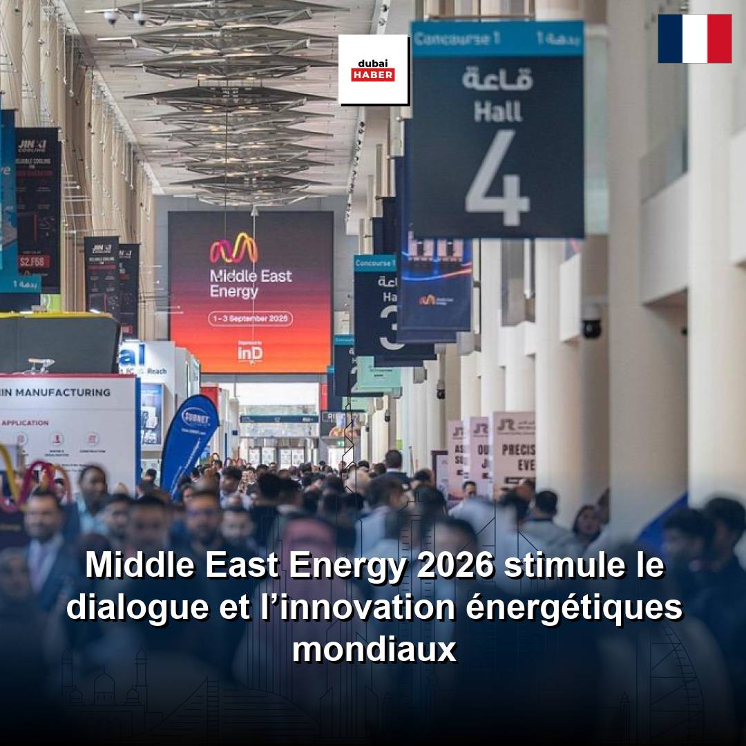 Middle East Energy 2026 stimule le dialogue et l’innovation énergétiques mondiaux