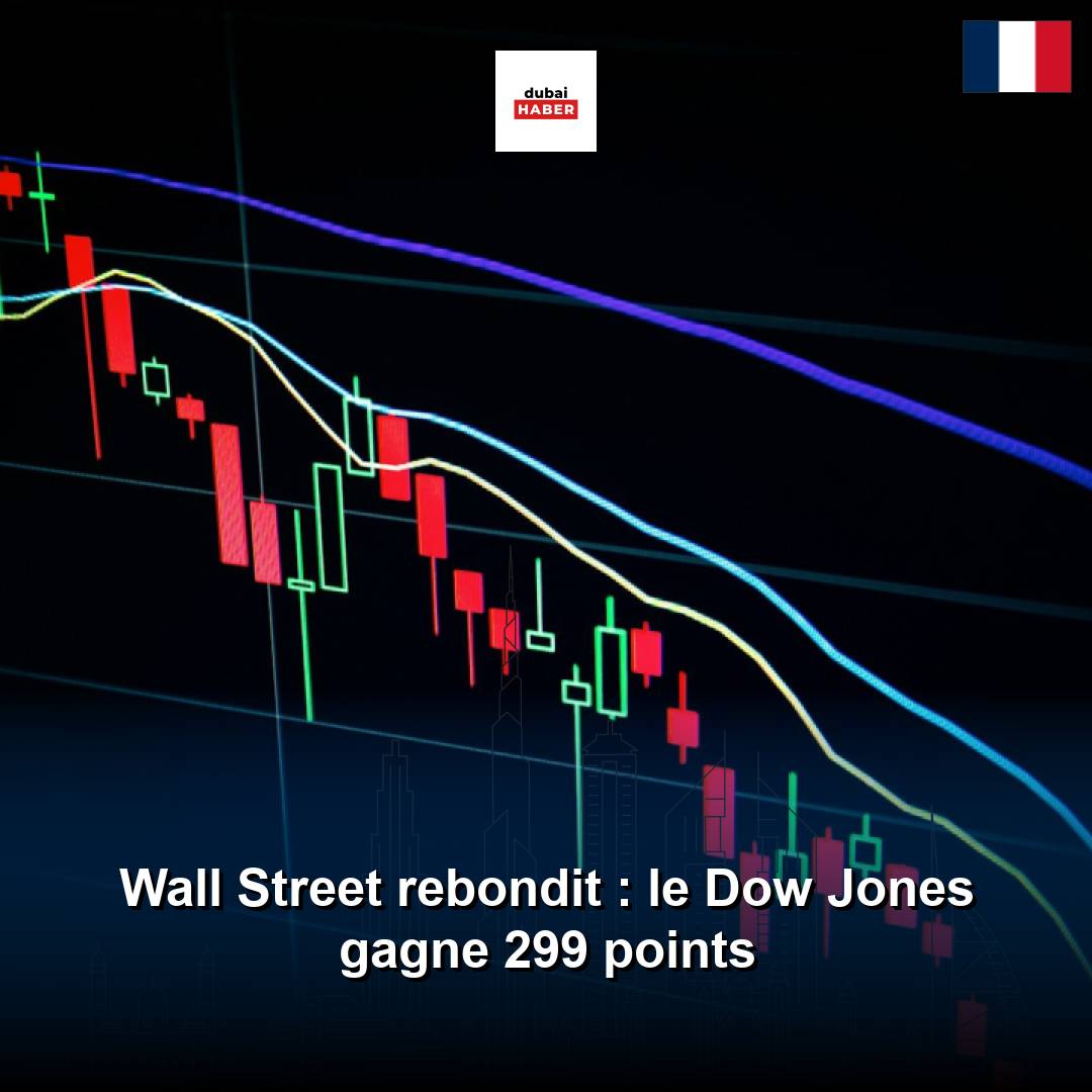 Wall Street rebondit : le Dow Jones gagne 299 points