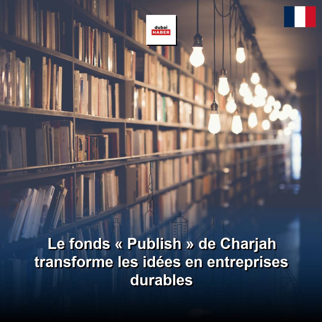 Le fonds « Publish » de Charjah transforme les idées en entreprises durables