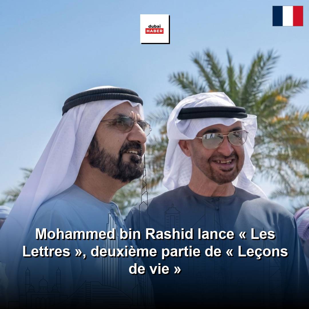 Mohammed bin Rashid lance « Les Lettres », deuxième partie de « Leçons de vie »