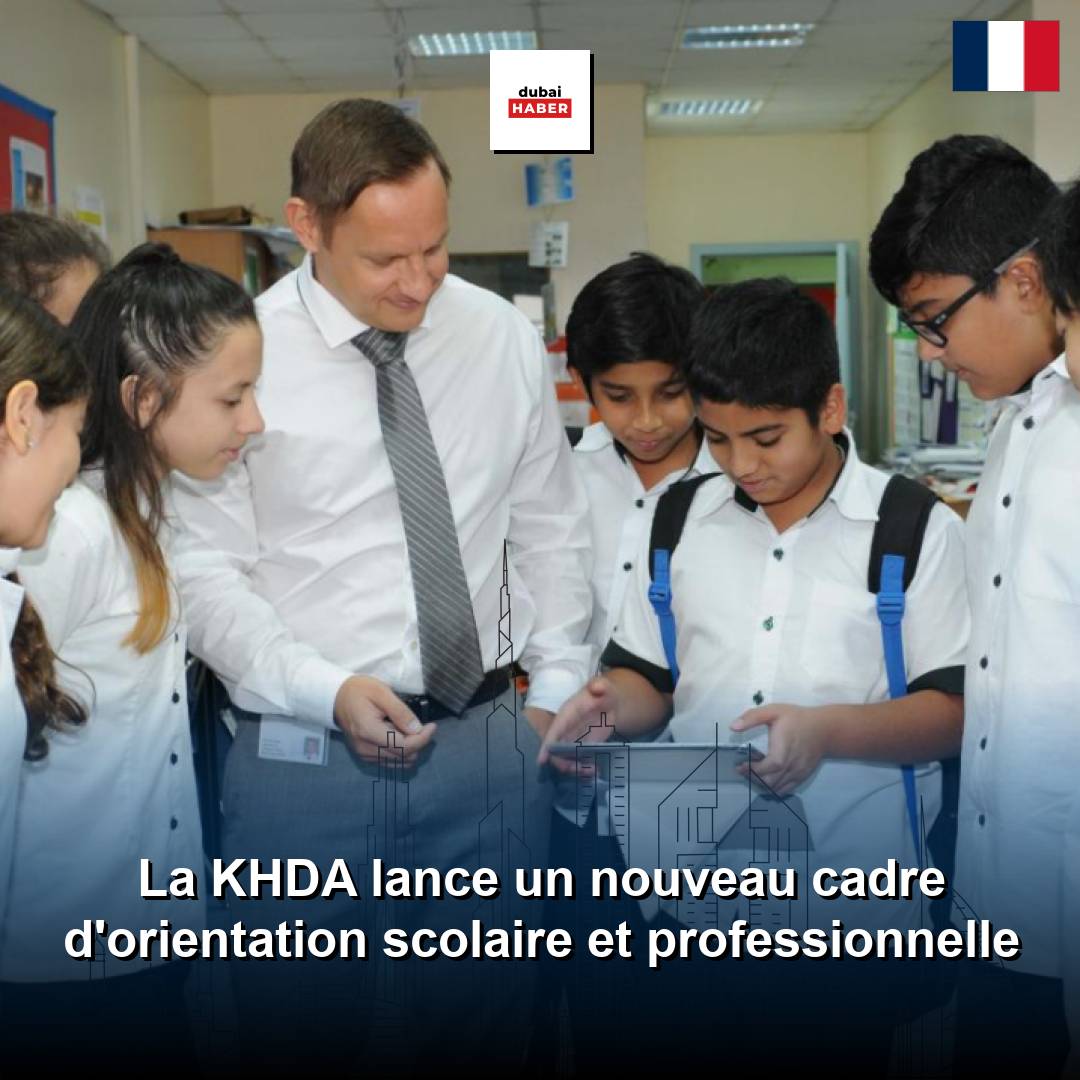 La KHDA lance un nouveau cadre d'orientation scolaire et professionnelle