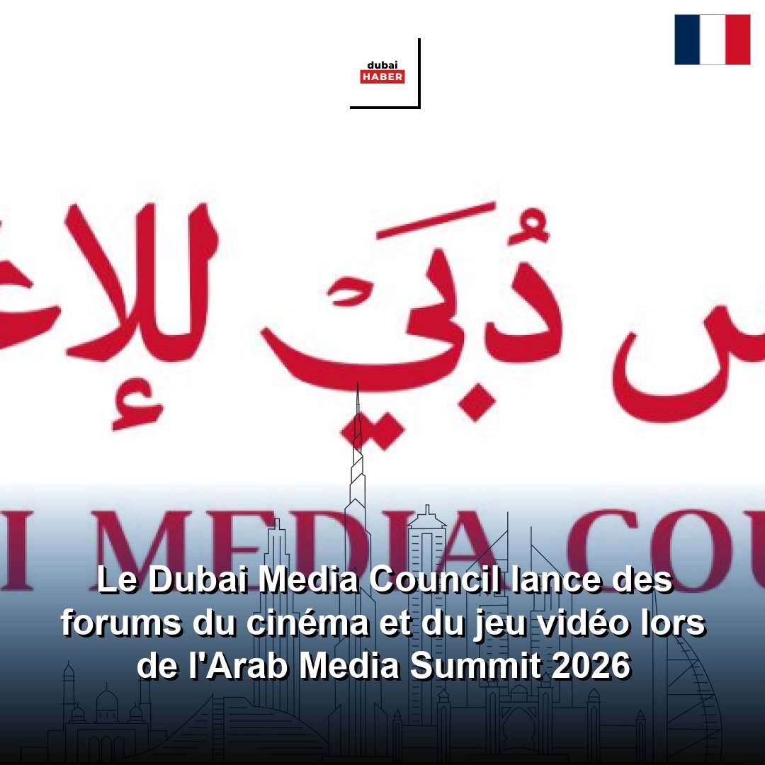 Le Dubai Media Council lance des forums du cinéma et du jeu vidéo lors de l'Arab Media Summit 2026
