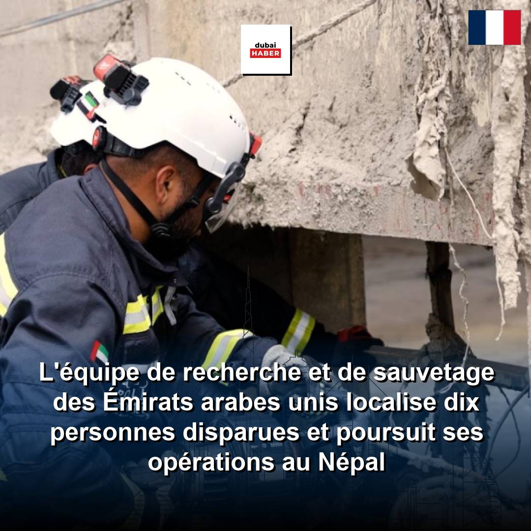 L'équipe de recherche et de sauvetage des Émirats arabes unis localise dix personnes disparues et poursuit ses opérations au Népal