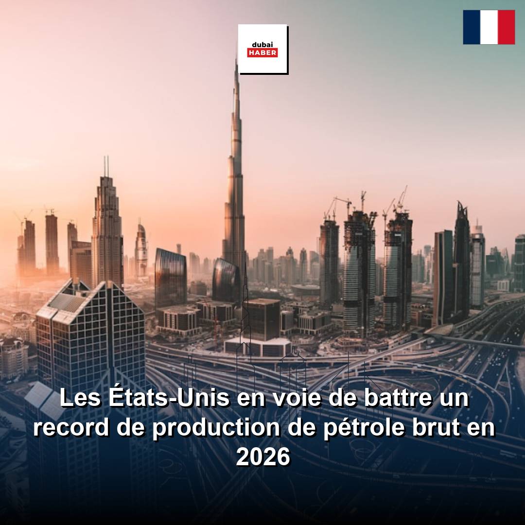 Les États-Unis en voie de battre un record de production de pétrole brut en 2026