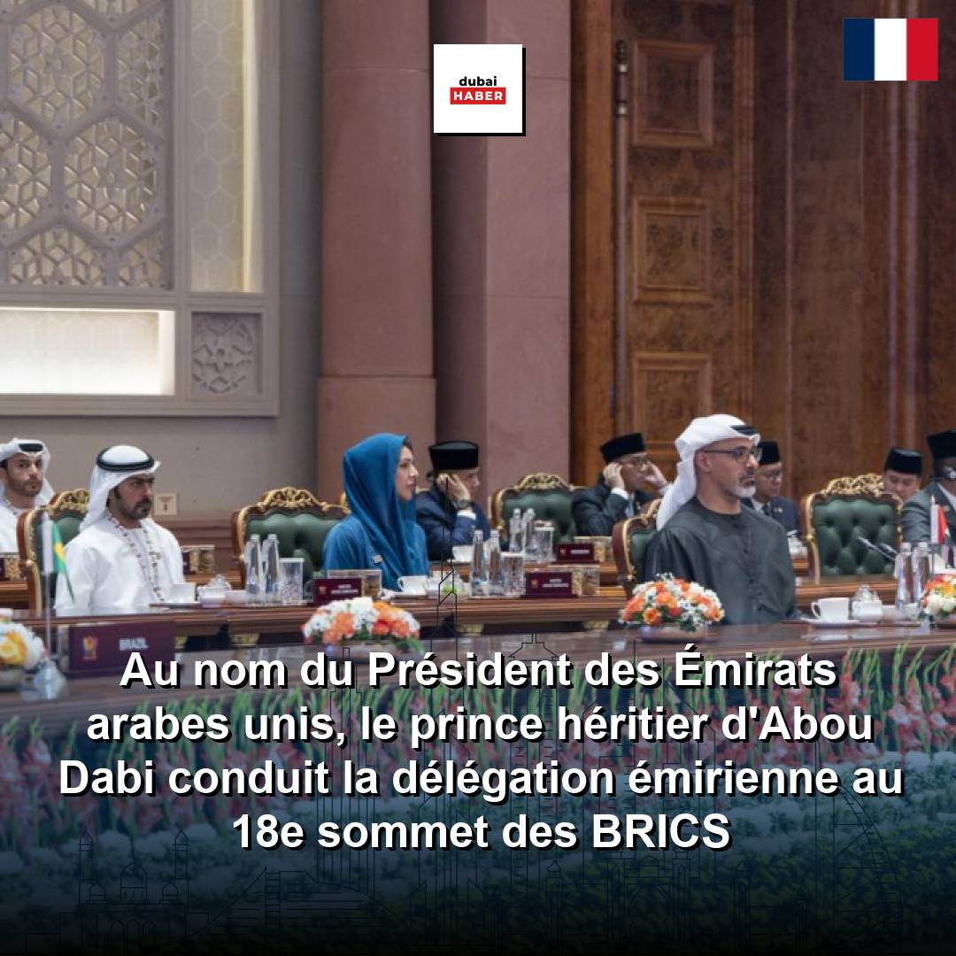 Au nom du Président des Émirats arabes unis, le prince héritier d'Abou Dabi conduit la délégation émirienne au 18e sommet des BRICS