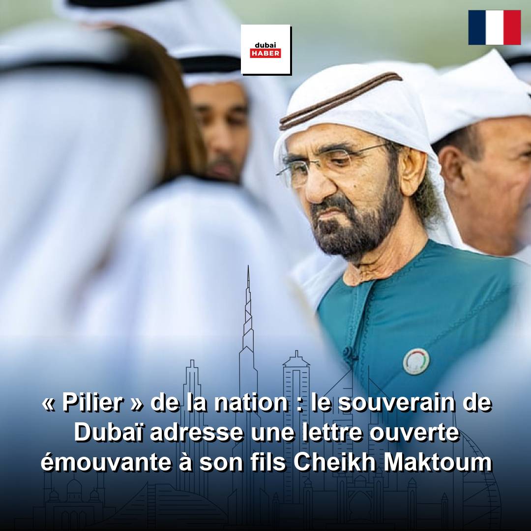 « Pilier » de la nation : le souverain de Dubaï adresse une lettre ouverte émouvante à son fils Cheikh Maktoum