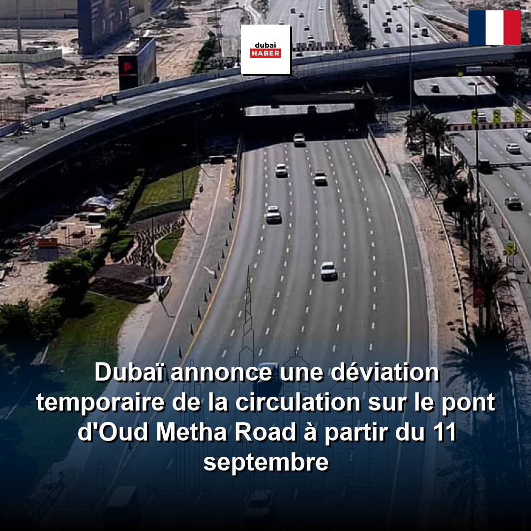 Dubaï annonce une déviation temporaire de la circulation sur le pont d'Oud Metha Road à partir du 11 septembre
