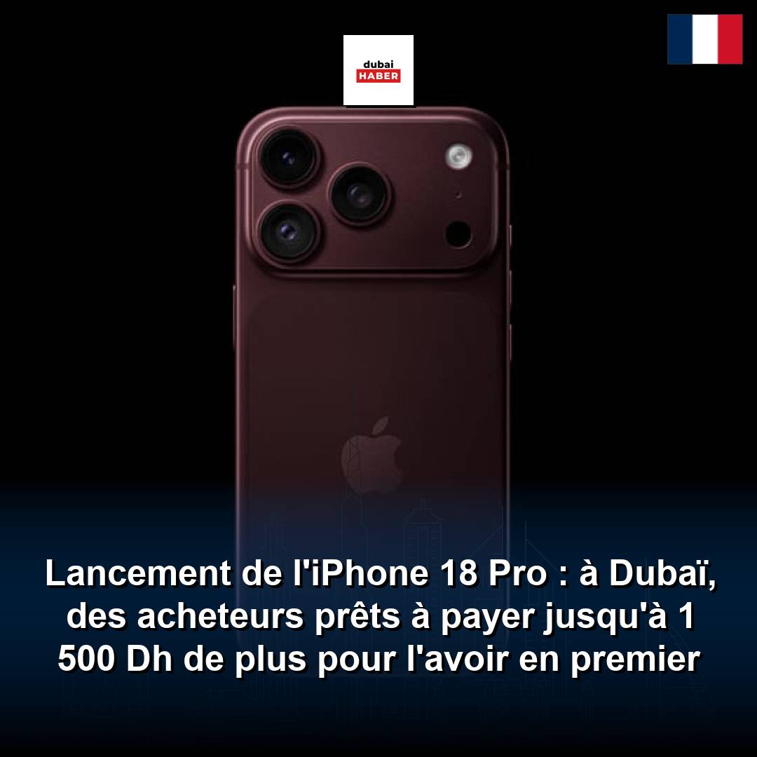 Lancement de l'iPhone 18 Pro : à Dubaï, des acheteurs prêts à payer jusqu'à 1 500 Dh de plus pour l'avoir en premier