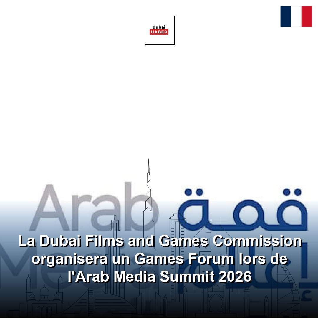 La Dubai Films and Games Commission organisera un Games Forum lors de l'Arab Media Summit 2026