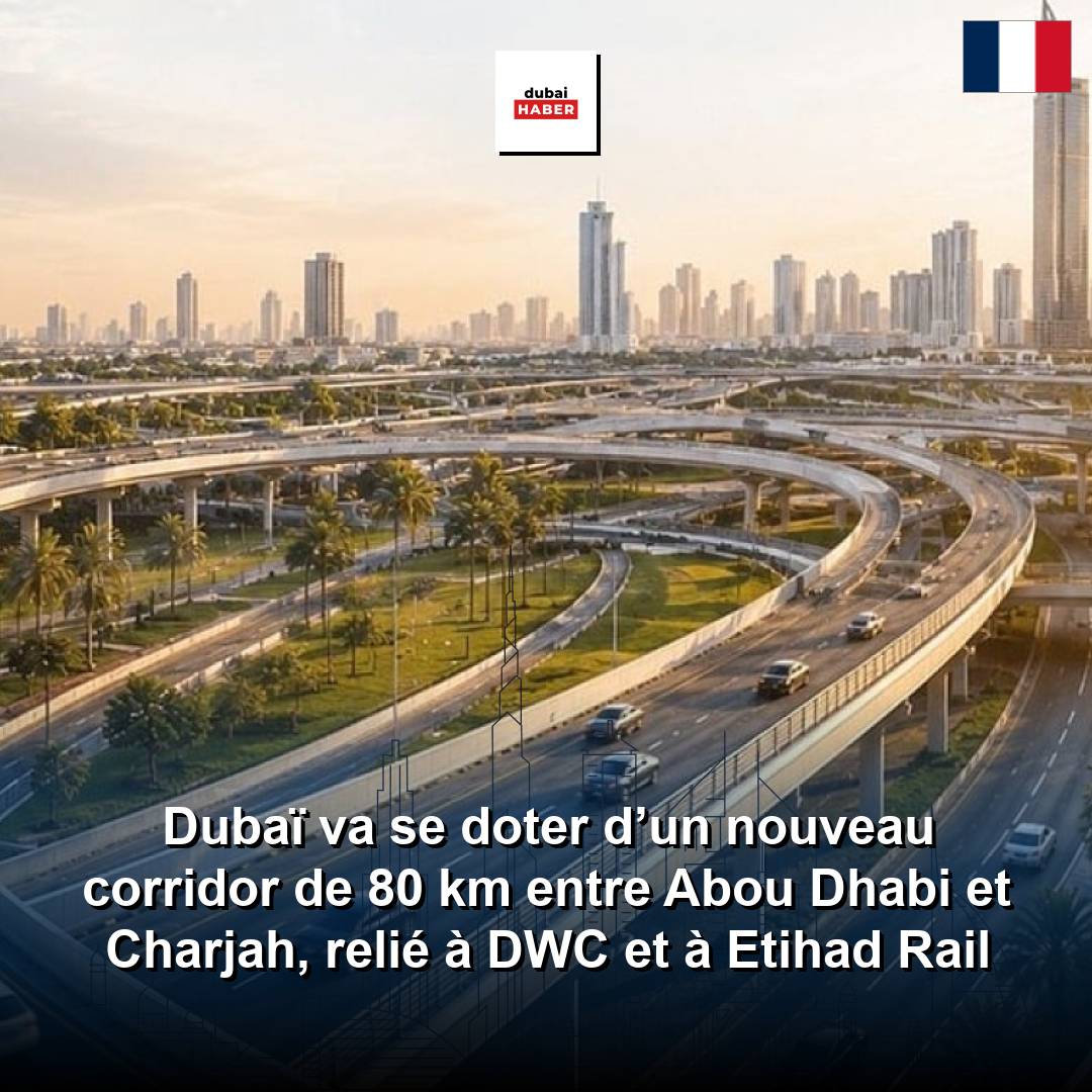 Dubaï va se doter d’un nouveau corridor de 80 km entre Abou Dhabi et Charjah, relié à DWC et à Etihad Rail