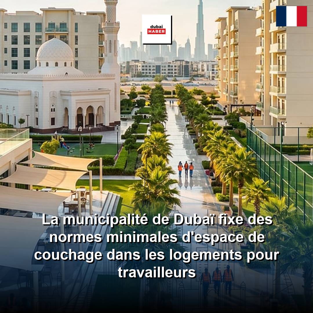 La municipalité de Dubaï fixe des normes minimales d'espace de couchage dans les logements pour travailleurs