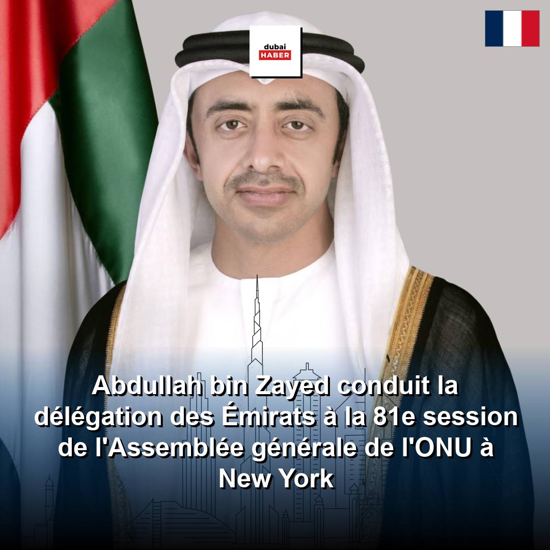 Abdullah bin Zayed conduit la délégation des Émirats à la 81e session de l'Assemblée générale de l'ONU à New York