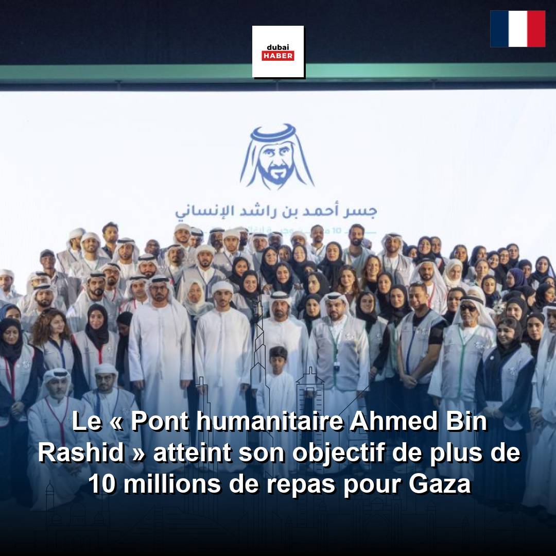 Le « Pont humanitaire Ahmed Bin Rashid » atteint son objectif de plus de 10 millions de repas pour Gaza
