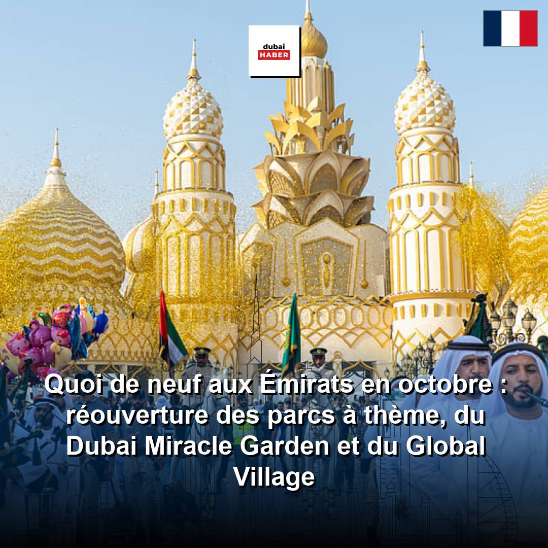 Quoi de neuf aux Émirats en octobre : réouverture des parcs à thème, du Dubai Miracle Garden et du Global Village
