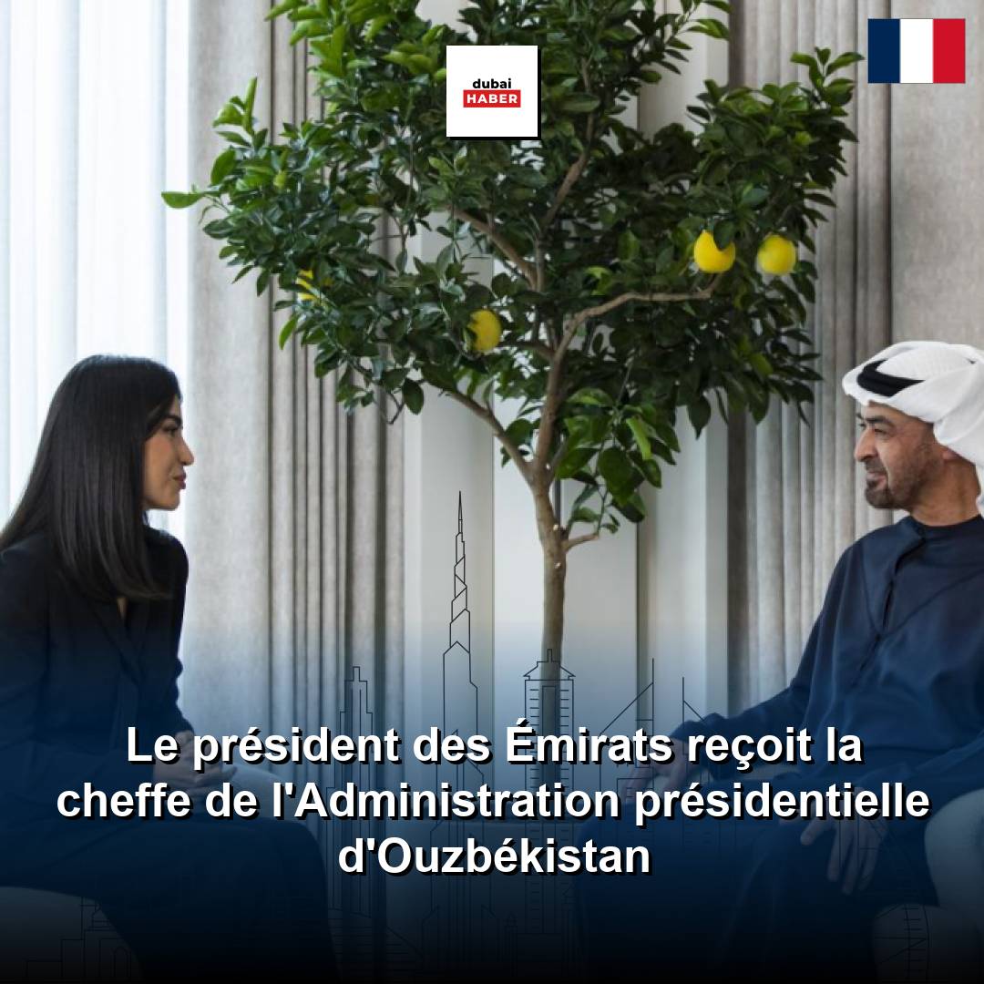 Le président des Émirats reçoit la cheffe de l'Administration présidentielle d'Ouzbékistan