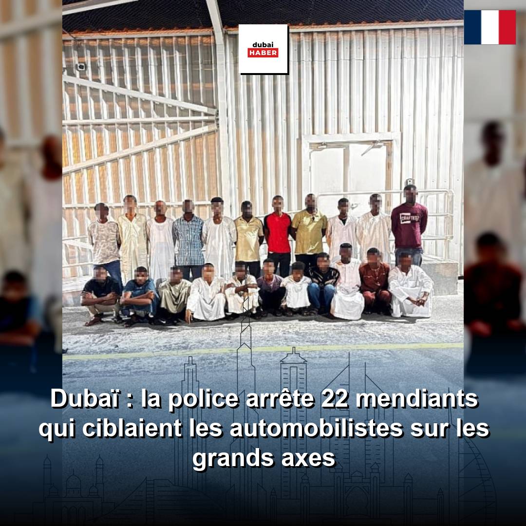 Dubaï : la police arrête 22 mendiants qui ciblaient les automobilistes sur les grands axes