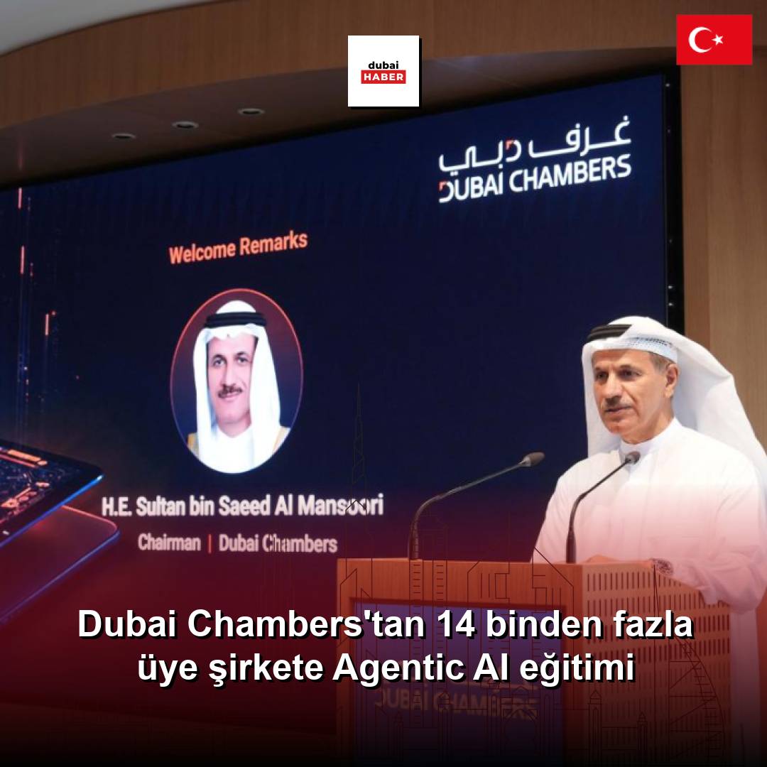 Dubai Chambers'tan 14 binden fazla üye şirkete Agentic AI eğitimi