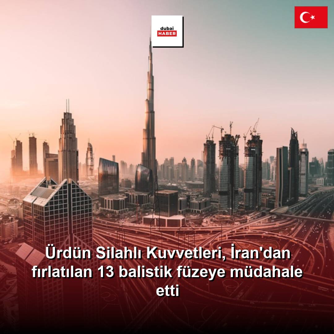 Ürdün Silahlı Kuvvetleri, İran'dan fırlatılan 13 balistik füzeye müdahale etti