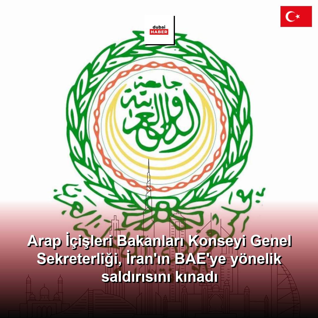 Arap İçişleri Bakanları Konseyi Genel Sekreterliği, İran'ın BAE'ye yönelik saldırısını kınadı