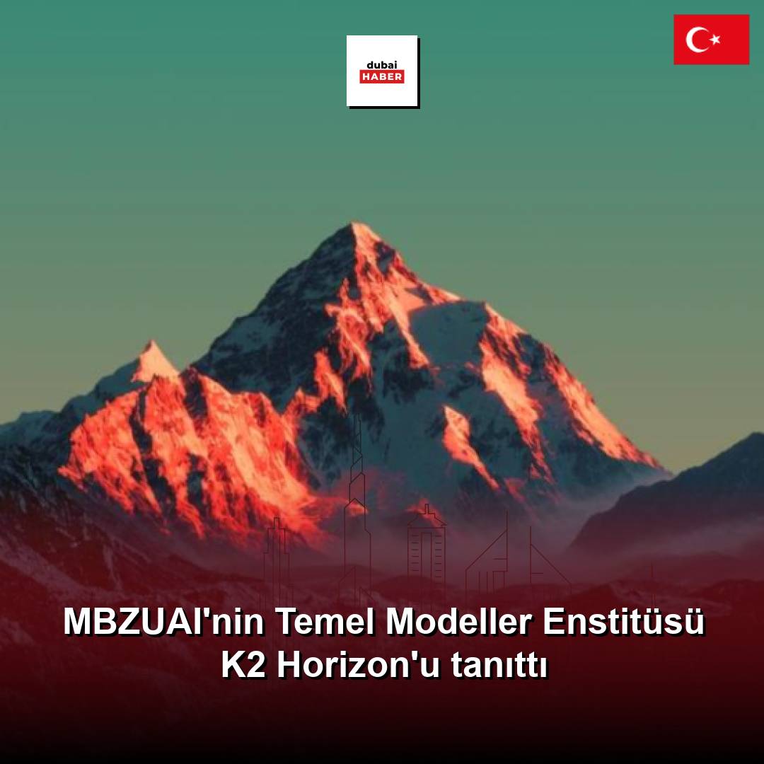 MBZUAI'nin Temel Modeller Enstitüsü K2 Horizon'u tanıttı