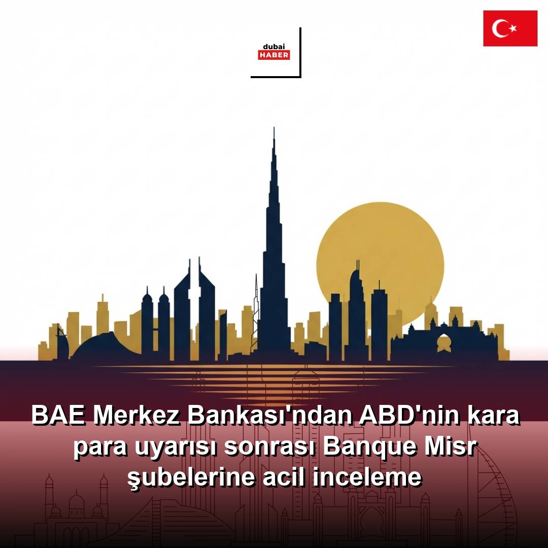 BAE Merkez Bankası'ndan ABD'nin kara para uyarısı sonrası Banque Misr şubelerine acil inceleme