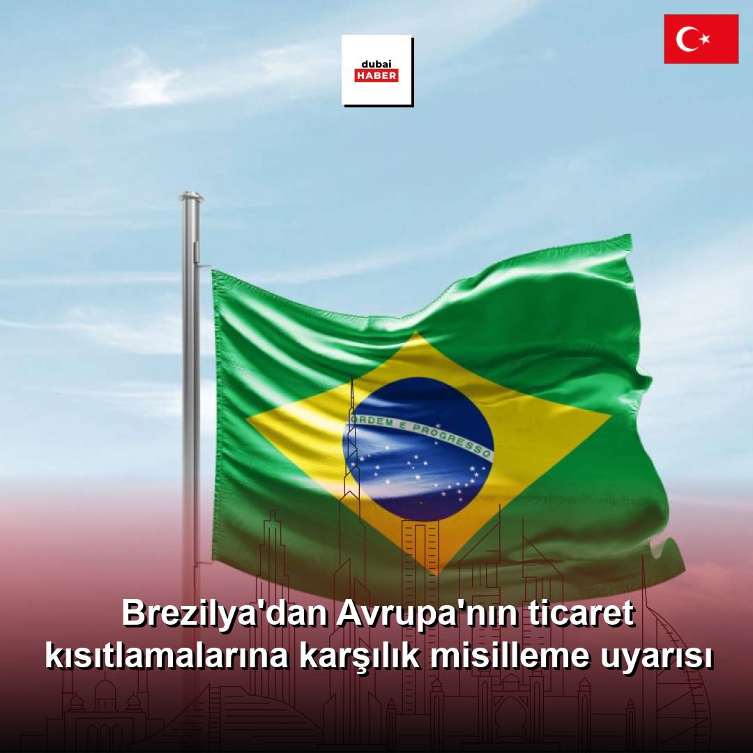Brezilya'dan Avrupa'nın ticaret kısıtlamalarına karşılık misilleme uyarısı