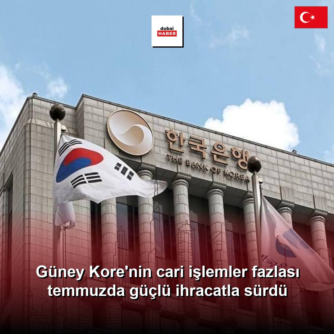 Güney Kore'nin cari işlemler fazlası temmuzda güçlü ihracatla sürdü