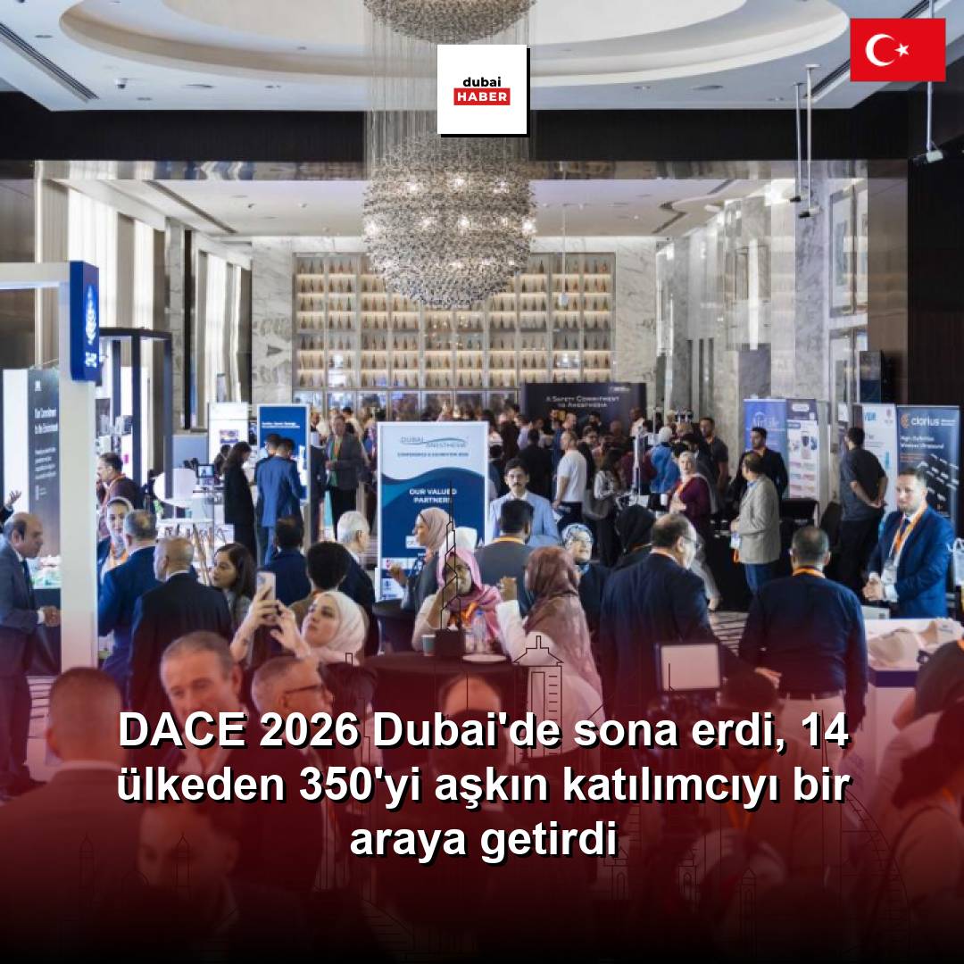 DACE 2026 Dubai'de sona erdi, 14 ülkeden 350'yi aşkın katılımcıyı bir araya getirdi
