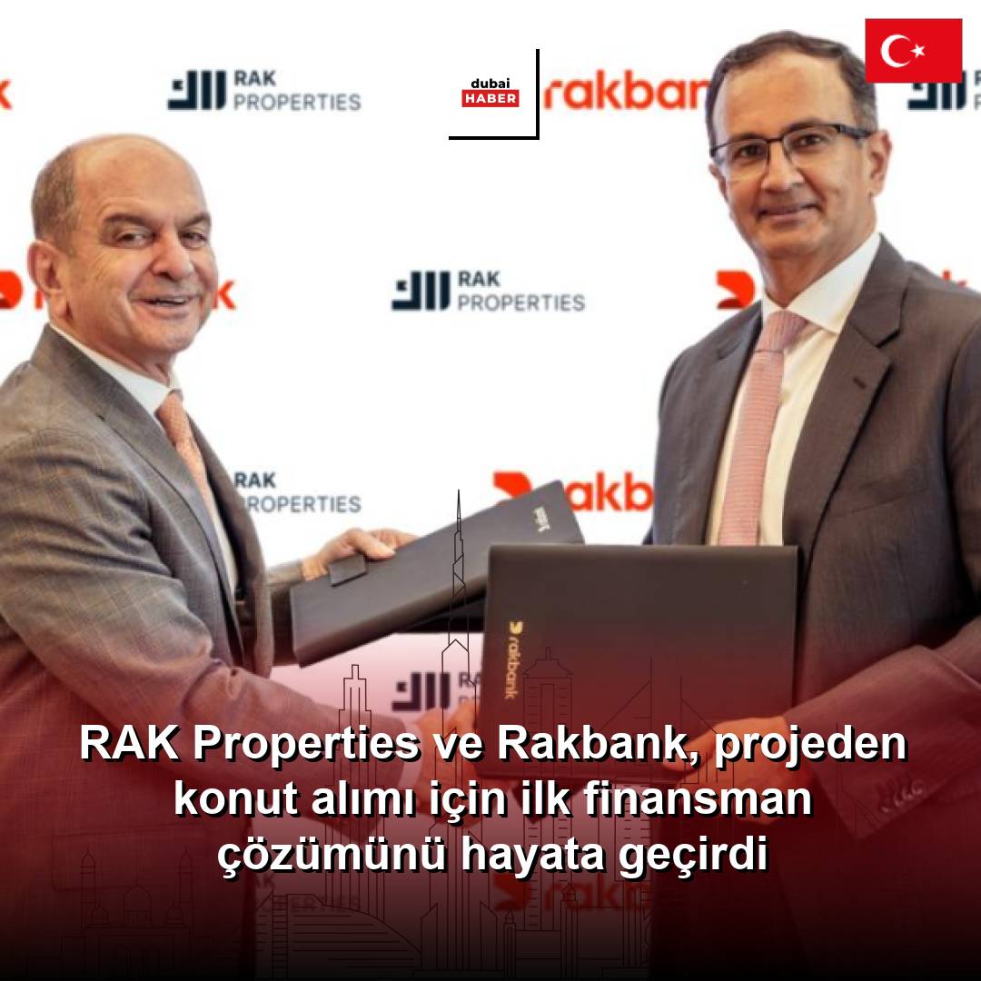 RAK Properties ve Rakbank, projeden konut alımı için ilk finansman çözümünü hayata geçirdi