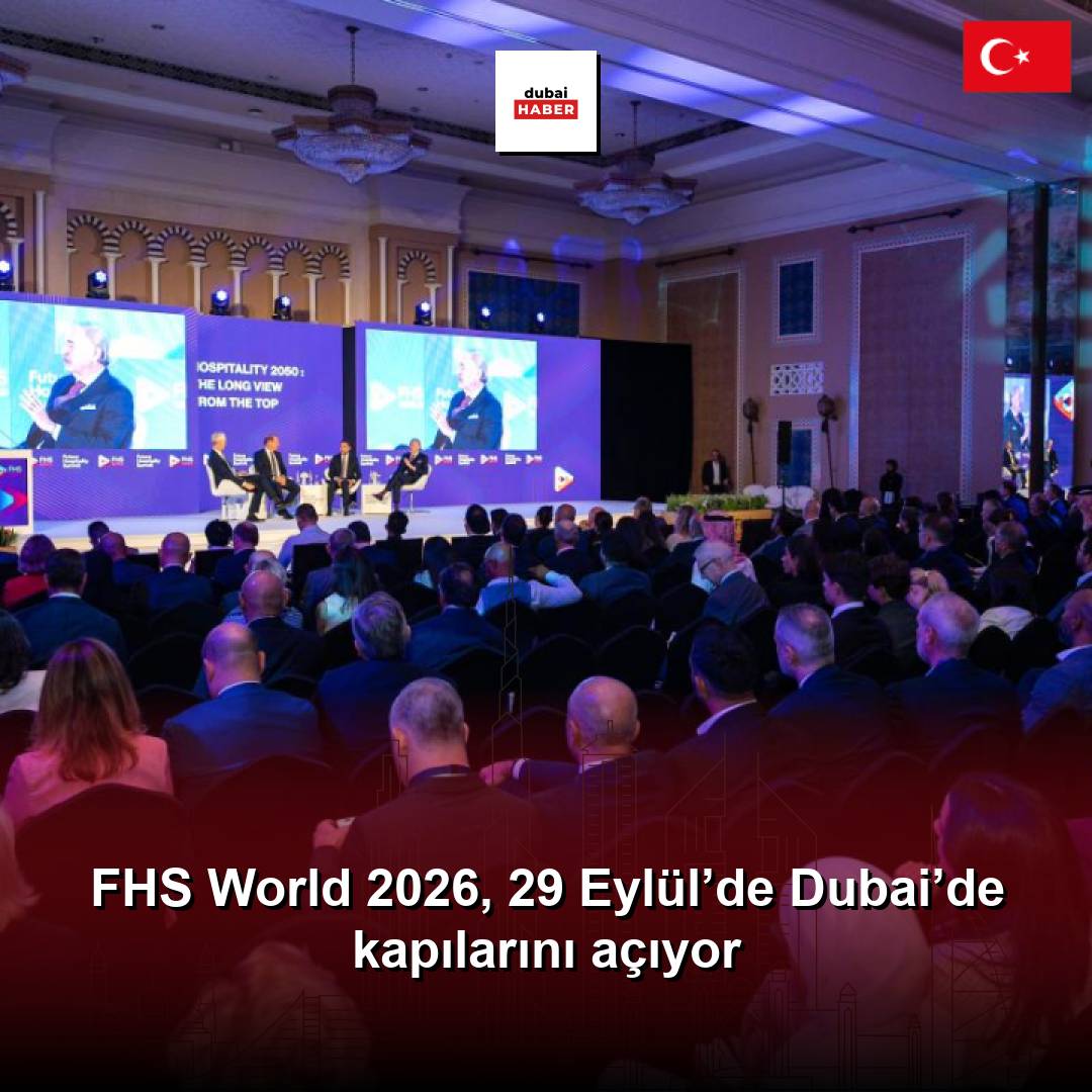 FHS World 2026, 29 Eylül’de Dubai’de kapılarını açıyor