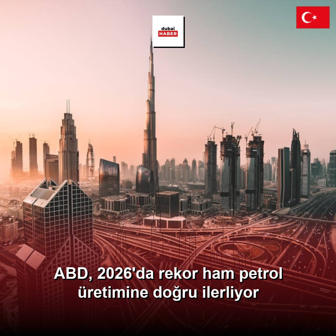 ABD, 2026'da rekor ham petrol üretimine doğru ilerliyor
