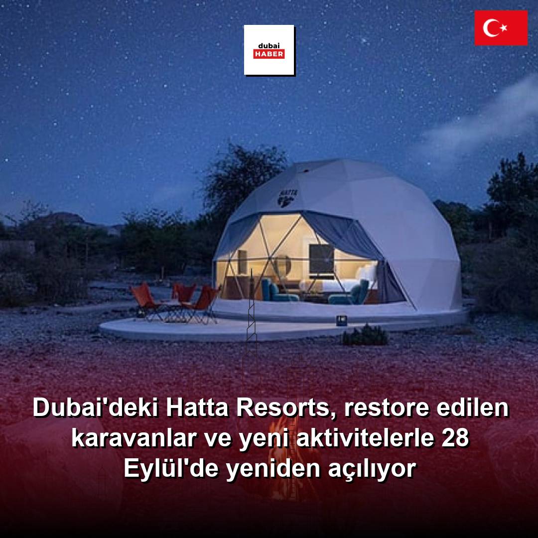 Dubai'deki Hatta Resorts, restore edilen karavanlar ve yeni aktivitelerle 28 Eylül'de yeniden açılıyor