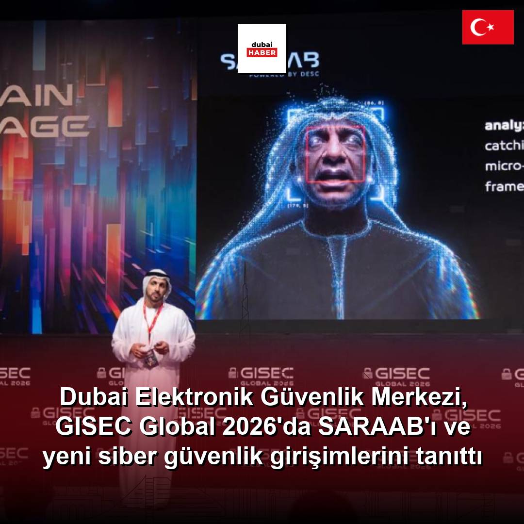 Dubai Elektronik Güvenlik Merkezi, GISEC Global 2026'da SARAAB'ı ve yeni siber güvenlik girişimlerini tanıttı