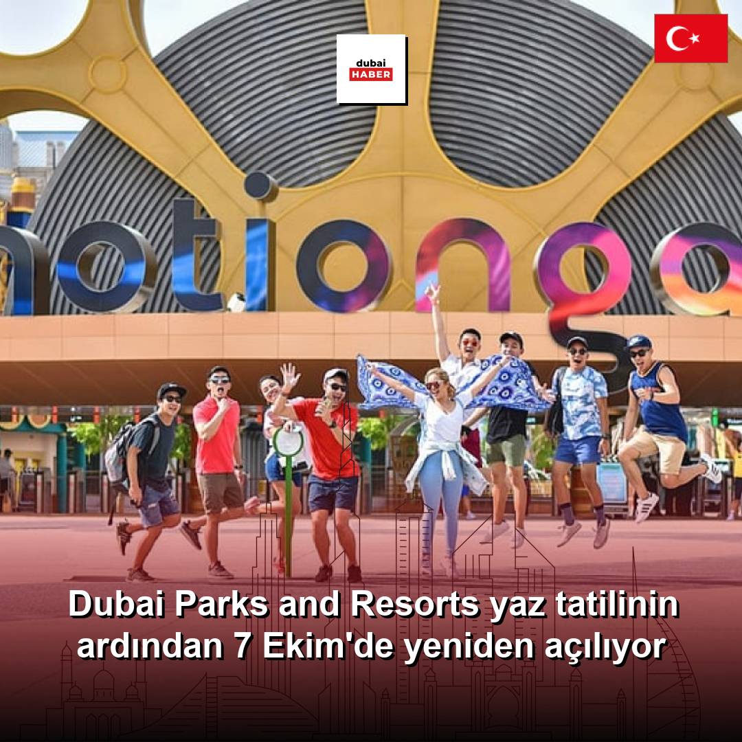 Dubai Parks and Resorts yaz tatilinin ardından 7 Ekim'de yeniden açılıyor