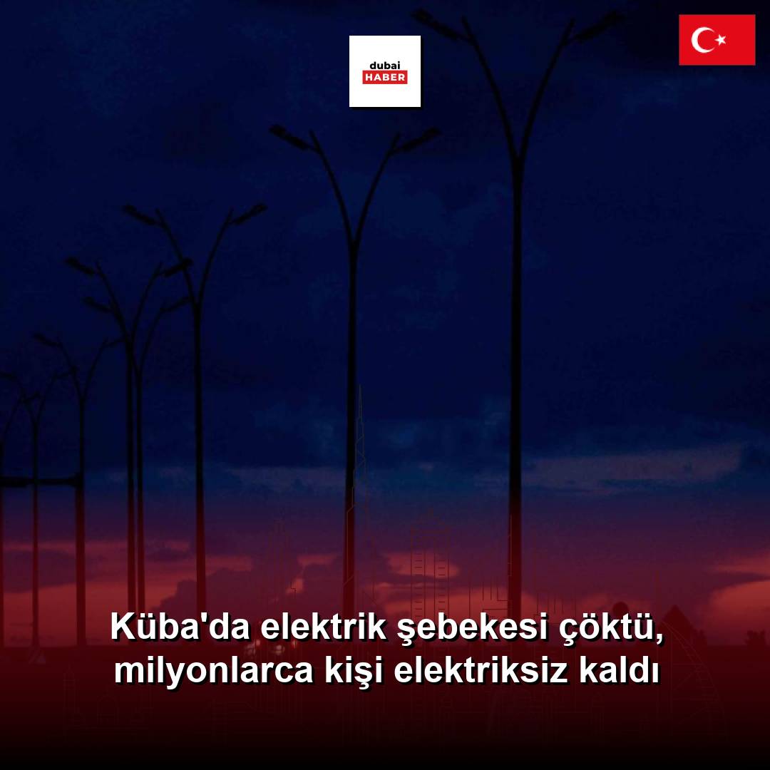 Küba'da elektrik şebekesi çöktü, milyonlarca kişi elektriksiz kaldı