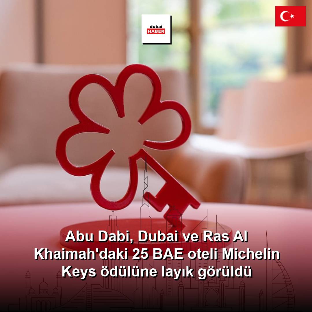 Abu Dabi, Dubai ve Ras Al Khaimah'daki 25 BAE oteli Michelin Keys ödülüne layık görüldü