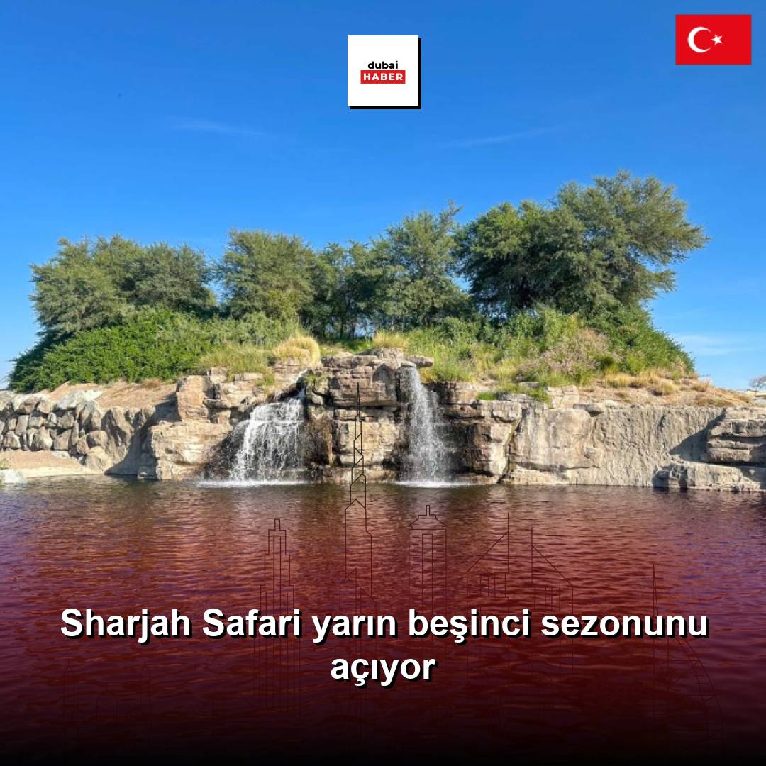 Sharjah Safari yarın beşinci sezonunu açıyor