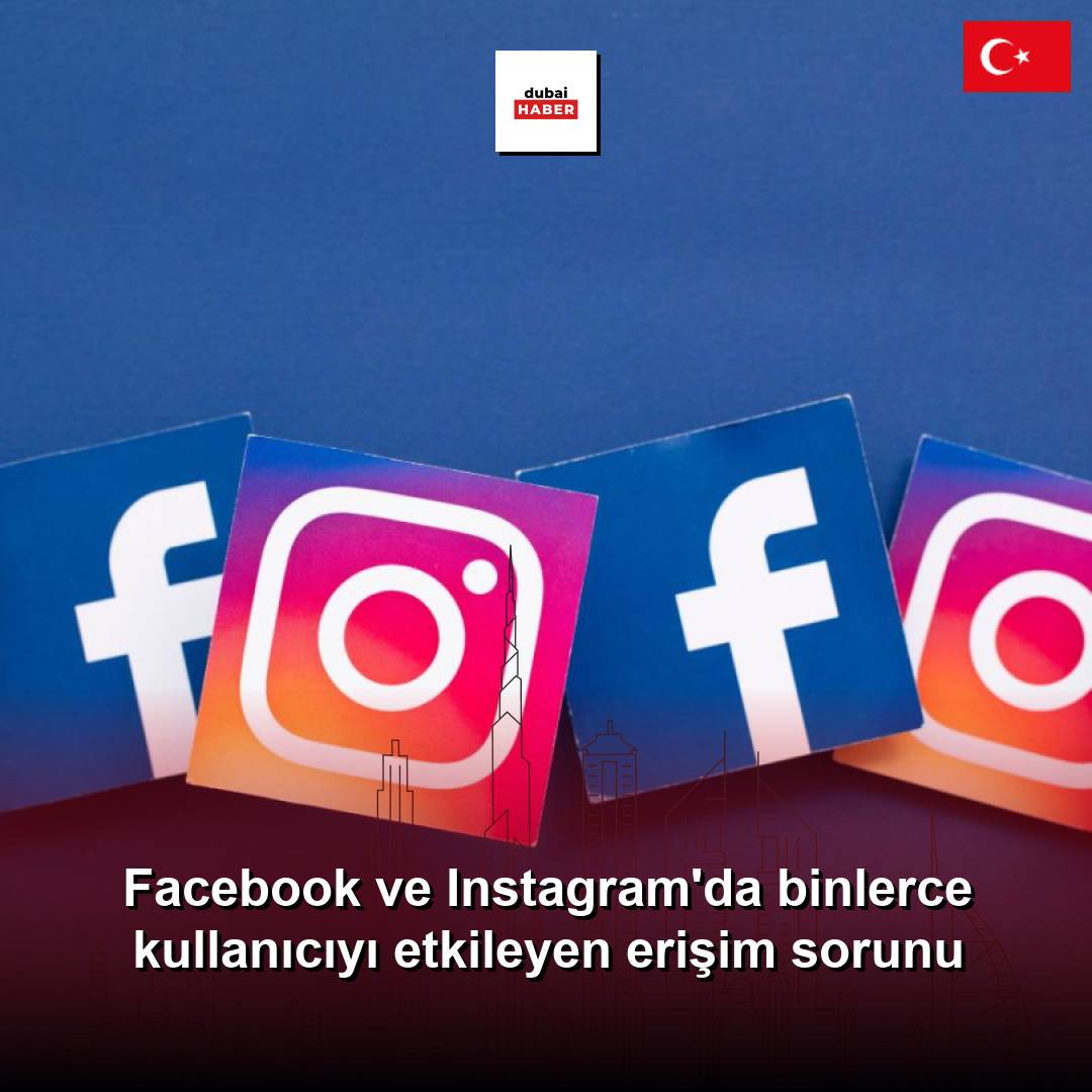 Facebook ve Instagram'da binlerce kullanıcıyı etkileyen erişim sorunu