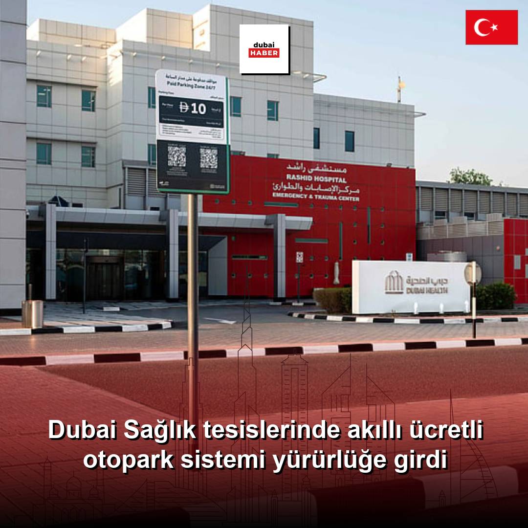 Dubai Sağlık tesislerinde akıllı ücretli otopark sistemi yürürlüğe girdi