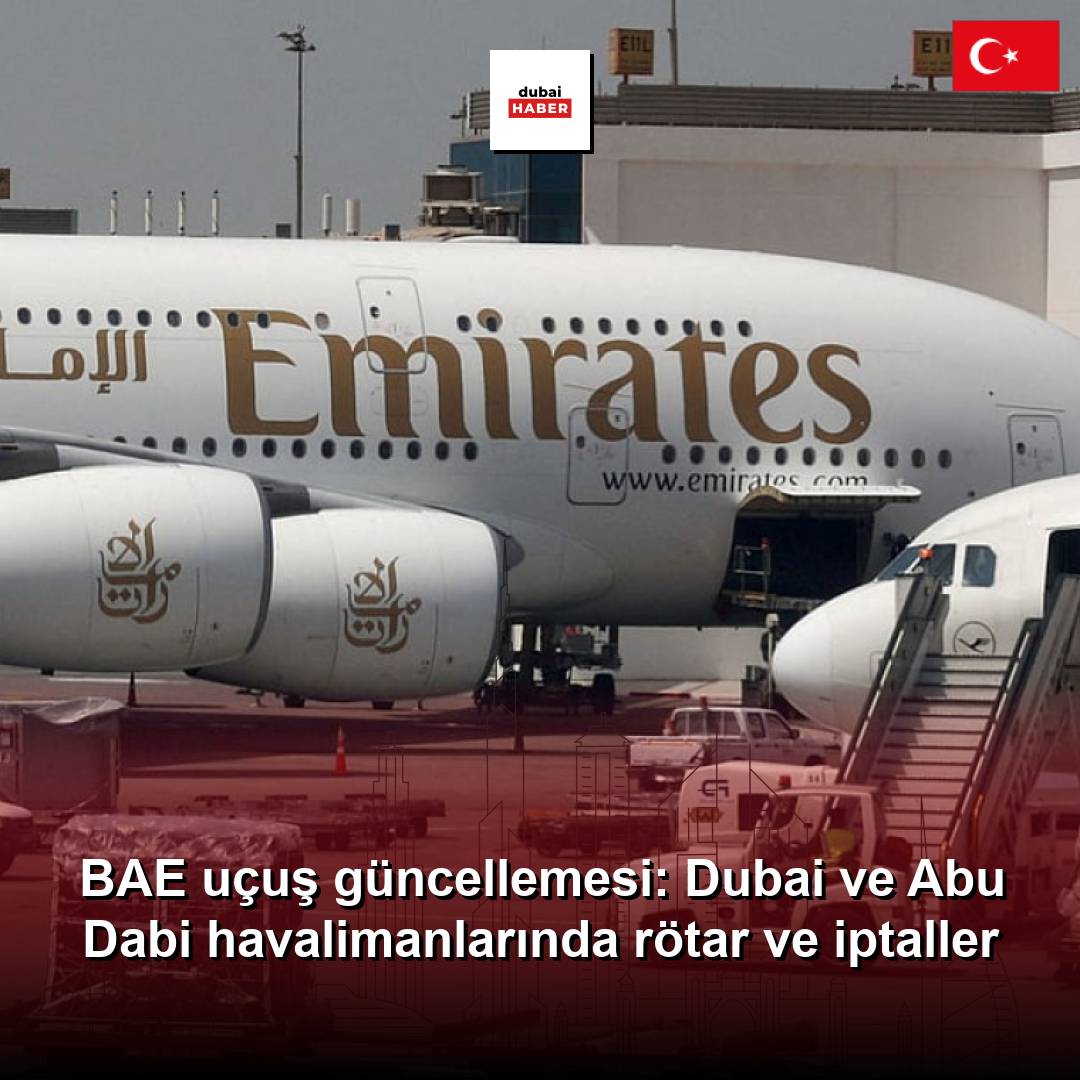 BAE uçuş güncellemesi: Dubai ve Abu Dabi havalimanlarında rötar ve iptaller