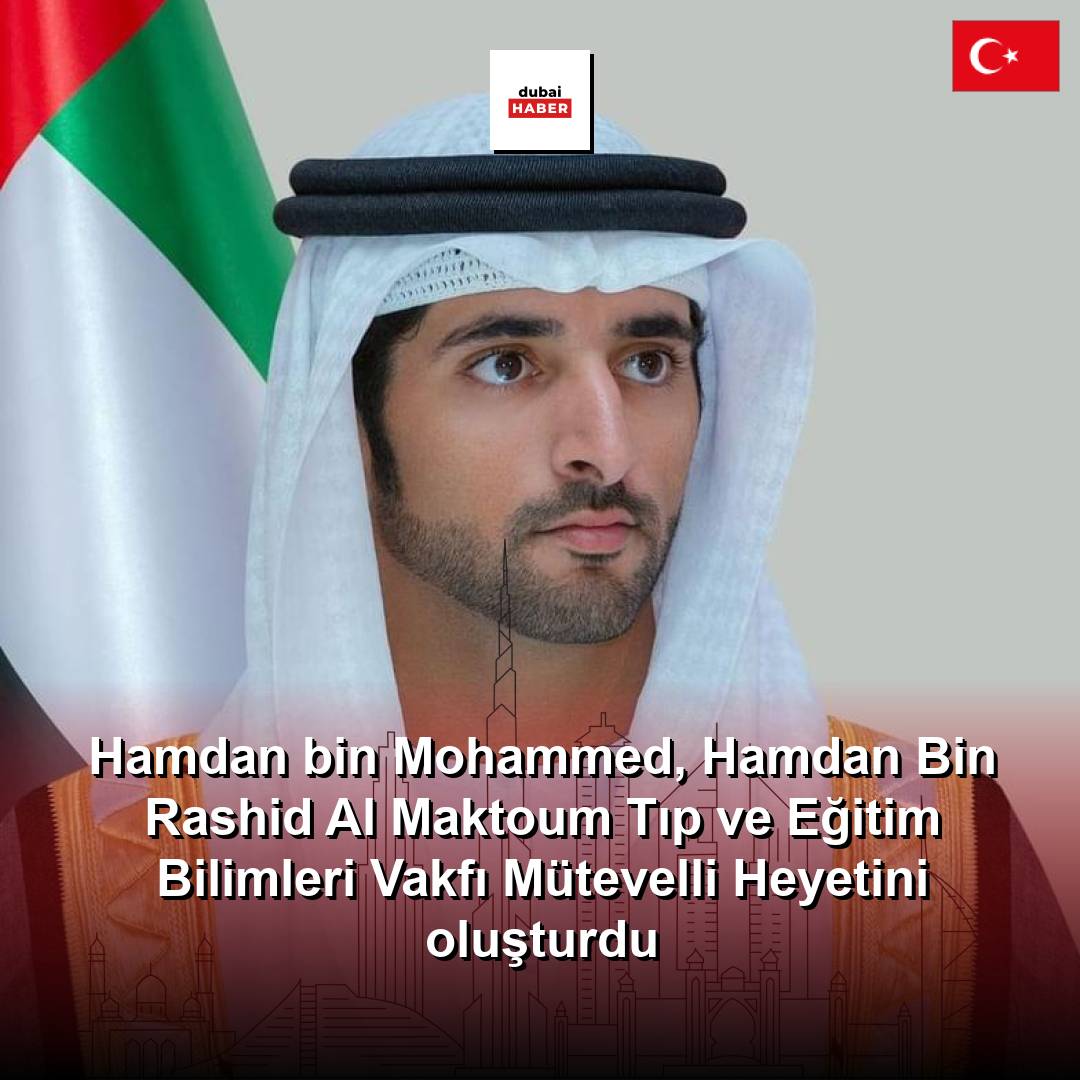 Hamdan bin Mohammed, Hamdan Bin Rashid Al Maktoum Tıp ve Eğitim Bilimleri Vakfı Mütevelli Heyetini oluşturdu